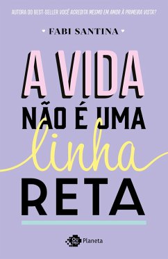 A vida não é uma linha reta (eBook, ePUB) - Santina, Fabi