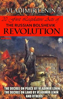 20 First Legislative Acts of the Russian Bolshevik Revolution. Illustrated (eBook, ePUB) - Lenin, Vladimir