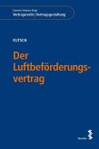 Der Luftbeförderungsvertrag (eBook, PDF) Der Luftbeförderungsvertrag (eBook, PDF)