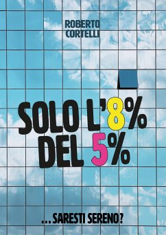 Solo l'8% del 5% (eBook, ePUB) - Cortelli, Roberto