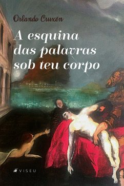 A esquina das palavras sob teu corpo (eBook, ePUB) - Cruxên, Orlando