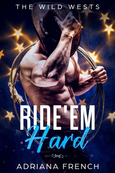Ride 'Em Hard (The Wild Wests, #1) (eBook, ePUB) Ride 'Em Hard (The Wild Wests, #1) (eBook, ePUB)