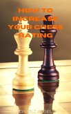 How to Increase Your Chess Rating (eBook, ePUB) How to Increase Your Chess Rating (eBook, ePUB)