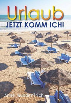 Urlaub - jetzt komm ich! (eBook, ePUB) - Wunderlich, Anne