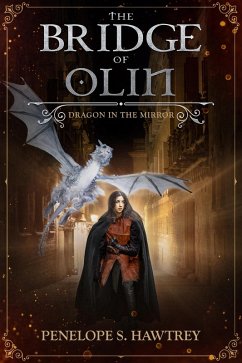 The Bridge of Olin (Dragon in the Mirror, #2) (eBook, ePUB) - Hawtrey, Penelope S.