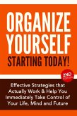 Organize Yourself Starting Today!: Effective Strategies to Take Control of Your Life, Your Mind and Your Future (eBook, ePUB)