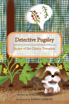Detective Pugsley: Escape of the Cherry Tomatoes (Detective Pugsley's Garden Series, #1) (eBook, ePUB) - Palmer, Shelton