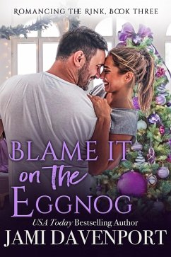 Blame It on the Eggnog (Romancing the Rink, #3) (eBook, ePUB) - Davenport, Jami