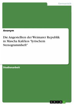 Die Angestellten der Weimarer Republik in Mascha Kalékos &quote;lyrischem Stenogrammheft&quote; (eBook, PDF)