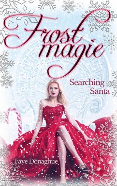 Frostmagie - Searching Santa (eBook, ePUB) - Donaghue, Faye; Schneeberg, Solvig