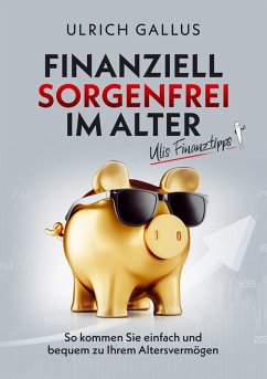 Finanziell sorgenfrei im Alter (eBook, ePUB) - Gallus, Ulrich