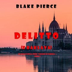 Delitto (e baklava) (Un giallo intimo e leggero della serie Viaggio in Europa—Libro 1) (MP3-Download) - Pierce, Blake