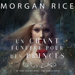 Un Chant Funèbre pour des Princes (Un Trône pour des Sœurs : Tome Numéro Quatre) (MP3-Download) - Rice, Morgan