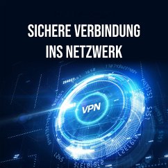 Sichere Verbindung ins Netzwerk, VPN (MP3-Download) - Schubert, Daniel