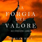 La Forgia del Valore (Re e Stregoni—Libro 4) (MP3-Download)