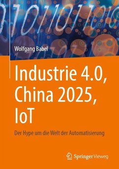 Industrie 4.0, China 2025, IoT (eBook, PDF) - Babel, Wolfgang