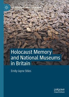 Holocaust Memory and National Museums in Britain (eBook, PDF) - Stiles, Emily-Jayne