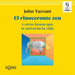 El rinoceronte zen y otros koans que te salvarán la vida (MP3-Download) - Tarrant, John