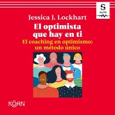 El optimista que hay en ti. El coaching en optimismo: un método único (MP3-Download)