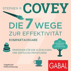 Die 7 Wege zur Effektivität – Kompaktausgabe (MP3-Download) - Covey, Stephen R.