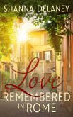 Love Remembered in Rome (The Italian Bachelors, #3) (eBook, ePUB) Love Remembered in Rome (The Italian Bachelors, #3) (eBook, ePUB)