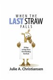 When The Last Straw Falls: 30 Ways to Keep Stress from Breaking Your Back (eBook, ePUB)