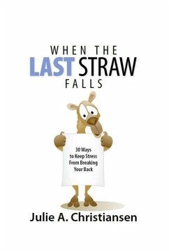 Cover When The Last Straw Falls: 30 Ways to Keep Stress from Breaking Your Back (eBook, ePUB)