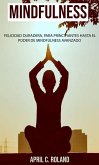 Mindfulness: felicidad duradera, para principiantes hasta el poder de Mindfulness avanzado (eBook, ePUB)