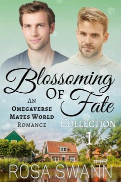 Blossoming of Fate Collection 1: An Omegaverse Mates World Romance (eBook, ePUB) - Swann, Rosa