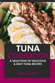 Tuna Cookbook: A Selection of Delicious & Easy Tuna Recipes (eBook, ePUB)