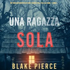 Una ragazza sola (Un thriller mozzafiato con l'agente dell'FBI Ella Dark – Libro 1) (MP3-Download) Cover Una ragazza sola (Un thriller mozzafiato con l'agente dell'FBI Ella Dark – Libro 1) (MP3-Download)