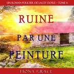 Ruine par une Peinture (Un Roman Policier de Lacey Doyle – Tome 6) (MP3-Download)