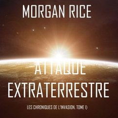 Attaque Extraterrestre (Les Chroniques de l'Invasion, Tome 1) : Un Thriller de Science-fiction (MP3-Download) - Rice, Morgan