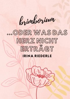 Brimborium...oder was das Herz nicht erträgt - Riederle, Irina