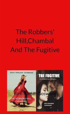 The Robber' Hill, Chambal And The Fugitive (eBook, ePUB) - Goswami, Ravi Ranjan