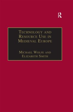 Technology and Resource Use in Medieval Europe (eBook, ePUB) - Wolfe, Michael; Smith, Elizabeth