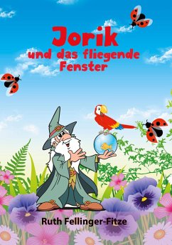 Jorik und das fliegende Fenster - Fellinger-Fitze, Ruth