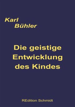 Die geistige Entwicklung des Kindes - Bühler, Karl