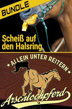 Arschlochpferd Bundle - Allein unter Reitern & Scheiß auf den Halsring (2 Bücher) - Daveron, Nika S.