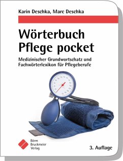 Wörterbuch Pflege pocket : Medizinischer Grundwortschatz und Fachwörterlexikon für Pflegeberufe - Deschka, Karin;Deschka, Marc