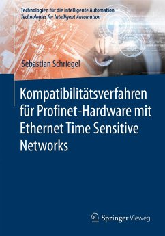 Kompatibilitätsverfahren für Profinet-Hardware mit Ethernet Time Sensitive Networks - Schriegel, Sebastian