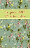 Die ganze Welt ist voller Leben