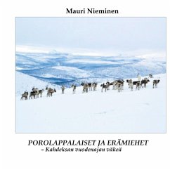 Porolappalaiset ja erämiehet - Kahdeksan vuodenajan väkeä (eBook, ePUB) Porolappalaiset ja erämiehet - Kahdeksan vuodenajan väkeä (eBook, ePUB)