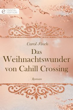 Das Weihnachtswunder von Cahill Crossing (eBook, ePUB) - Finch, Carol