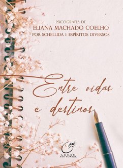 Entre Vidas e Destinos (eBook, ePUB) - Machado Coelho, Eliana; Schellida