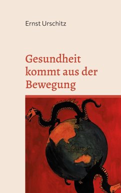 Gesundheit kommt aus der Bewegung - Urschitz, Ernst