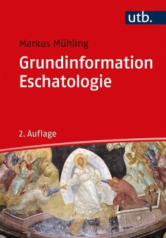 Grundinformation Eschatologie - Mühling, Markus