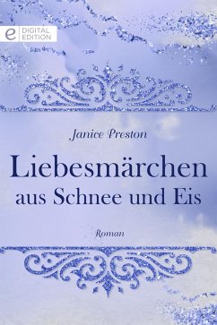 Liebesmärchen aus Schnee und Eis (eBook, ePUB) - Preston, Janice