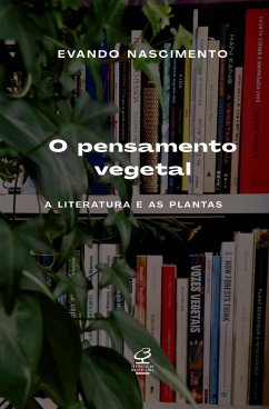 O pensamento vegetal (eBook, ePUB) - Nascimento, Evando