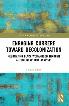 Engaging Currere Toward Decolonization (eBook, ePUB) - Knox, Shauna